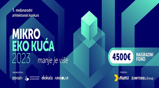 Treći međunarodni arhitektonski konkurs  MIKRO EKO KUĆA 2023  za mlade arhitekte i dizajnere, studente arhitekture i dizajna