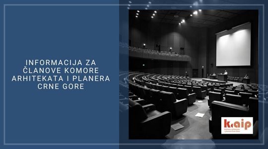INFORMACIJA ZA ČLANOVE KOMORE ARHITEKATA I PLANERA CRNE GORE