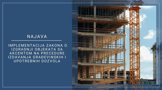 Najava opšteg predavanja: “Implementacija Zakona o izgradnji objekata sa akcentom na precedure izdavanja građevinskih i upotrebnih dozvola“