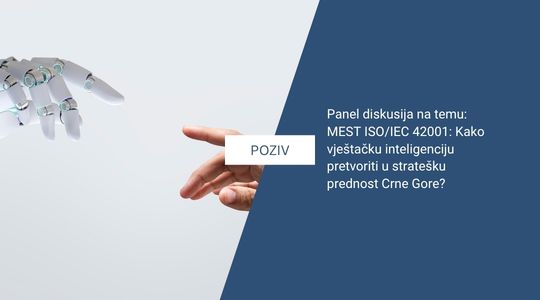 Panel diskusija na temu MEST ISO/IEC 42001: Kako vještačku inteligenciju pretvoriti u stratešku prednost Crne Gore?