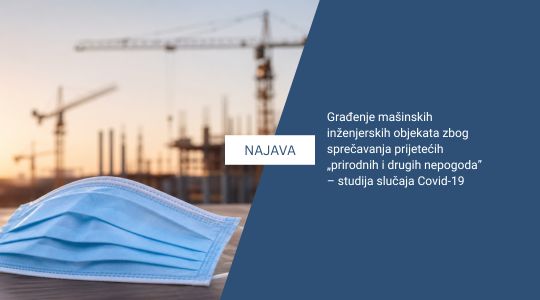 Najava stručnog predavanja:  „Građenje mašinskih inženjerskih objekata zbog sprečavanja prijetećih „prirodnih i drugih nepogoda“ – studija slučaja Covid-19