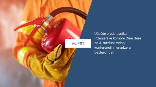 Učešće predstavnika Inženjerske komore Crne Gore na 3. međunarodnoj konferenciji menadžera bezbjednosti