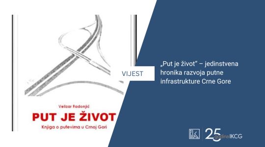 „Put je život“ – jedinstvena hronika razvoja putne infrastrukture Crne Gore