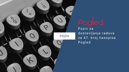 Poziv za dostavljanje radova za 47. broj časopisa Pogled